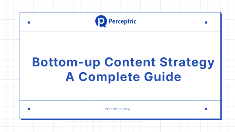 Bottom-up Content Strategy: The Secret Of Success For Your Brand
