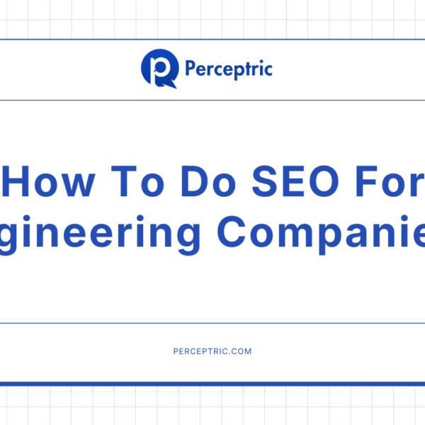 SEO for Engineering Companies: My Complete Playbook