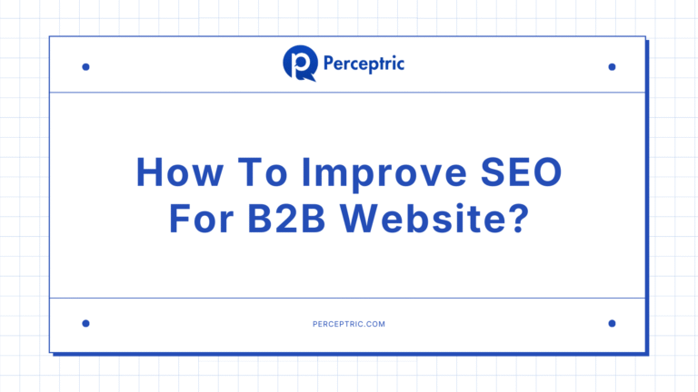 How To Improve SEO for B2B Company? A Simple Guide