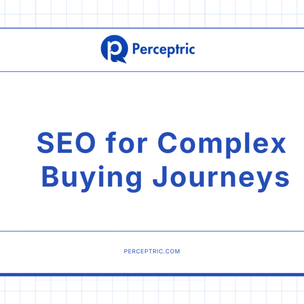SEO for Complex Buying Journeys: My Playbook