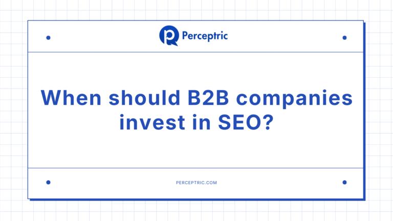 When should B2B companies invest in SEO