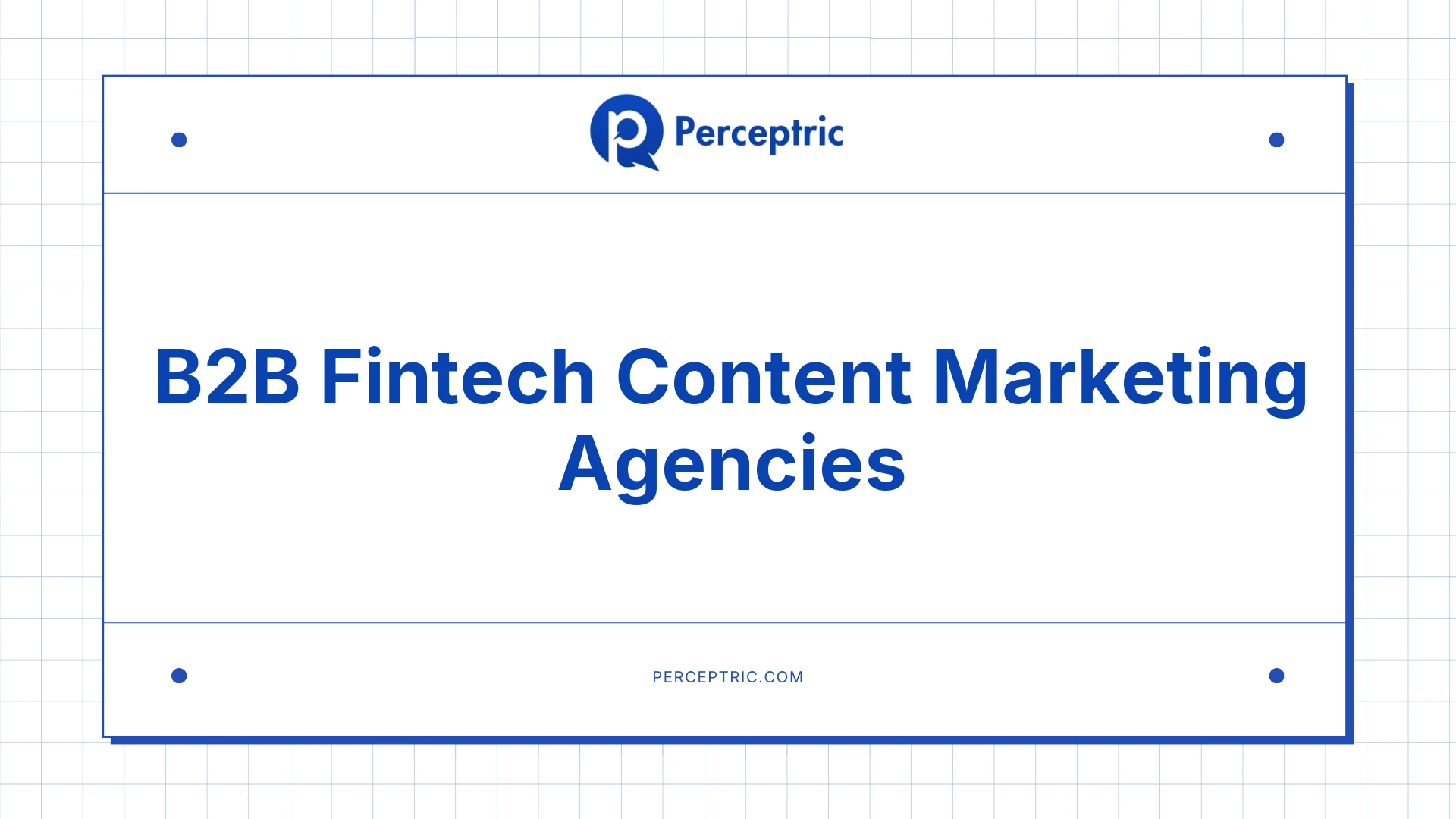 8 Best B2B Fintech Content Marketing Agencies