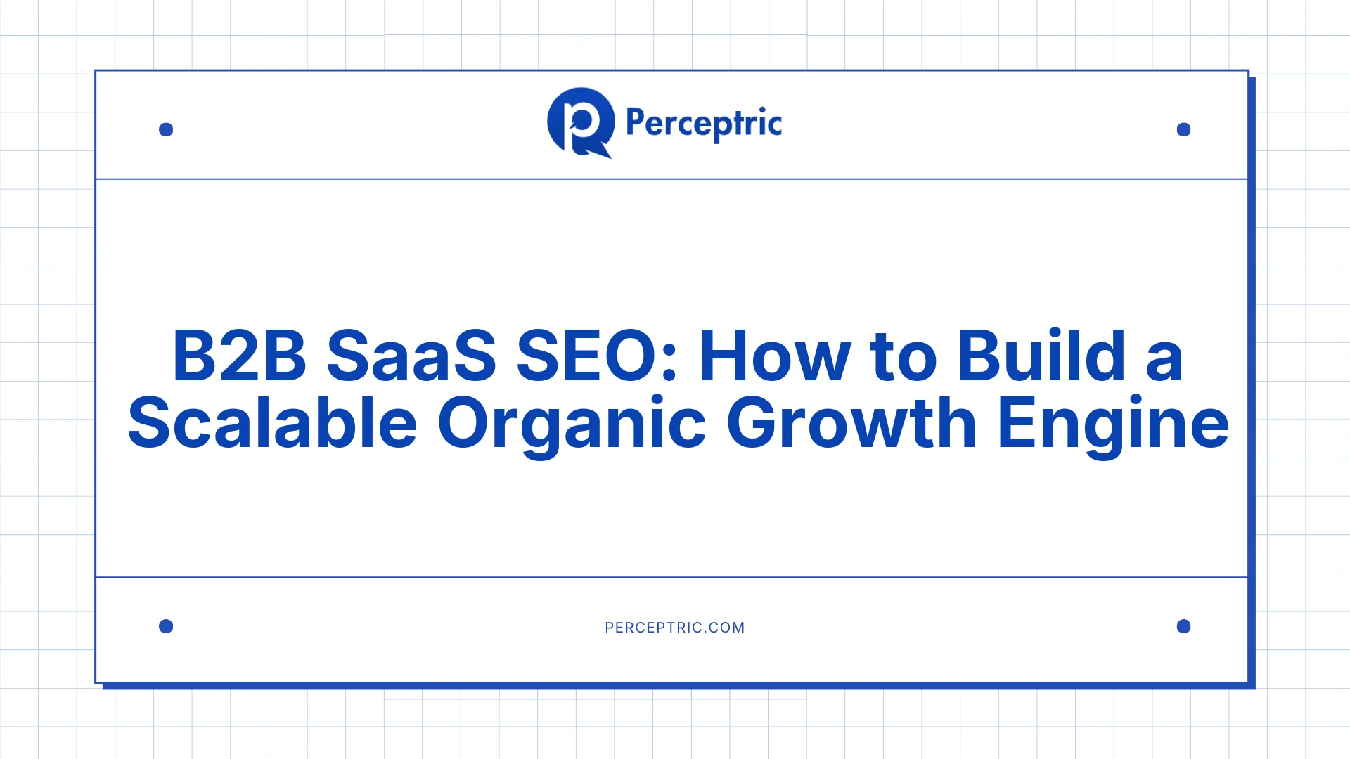 B2B SaaS SEO: A Complete Guide