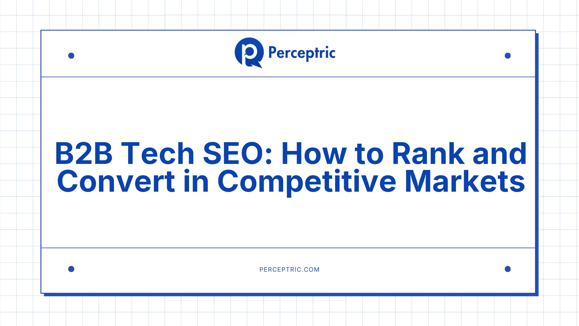 B2B Tech SEO: A Complete Guide