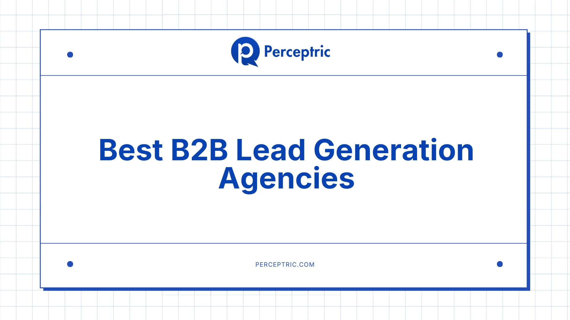 10 Best B2B Lead Generation Agencies With Proven Track Record
