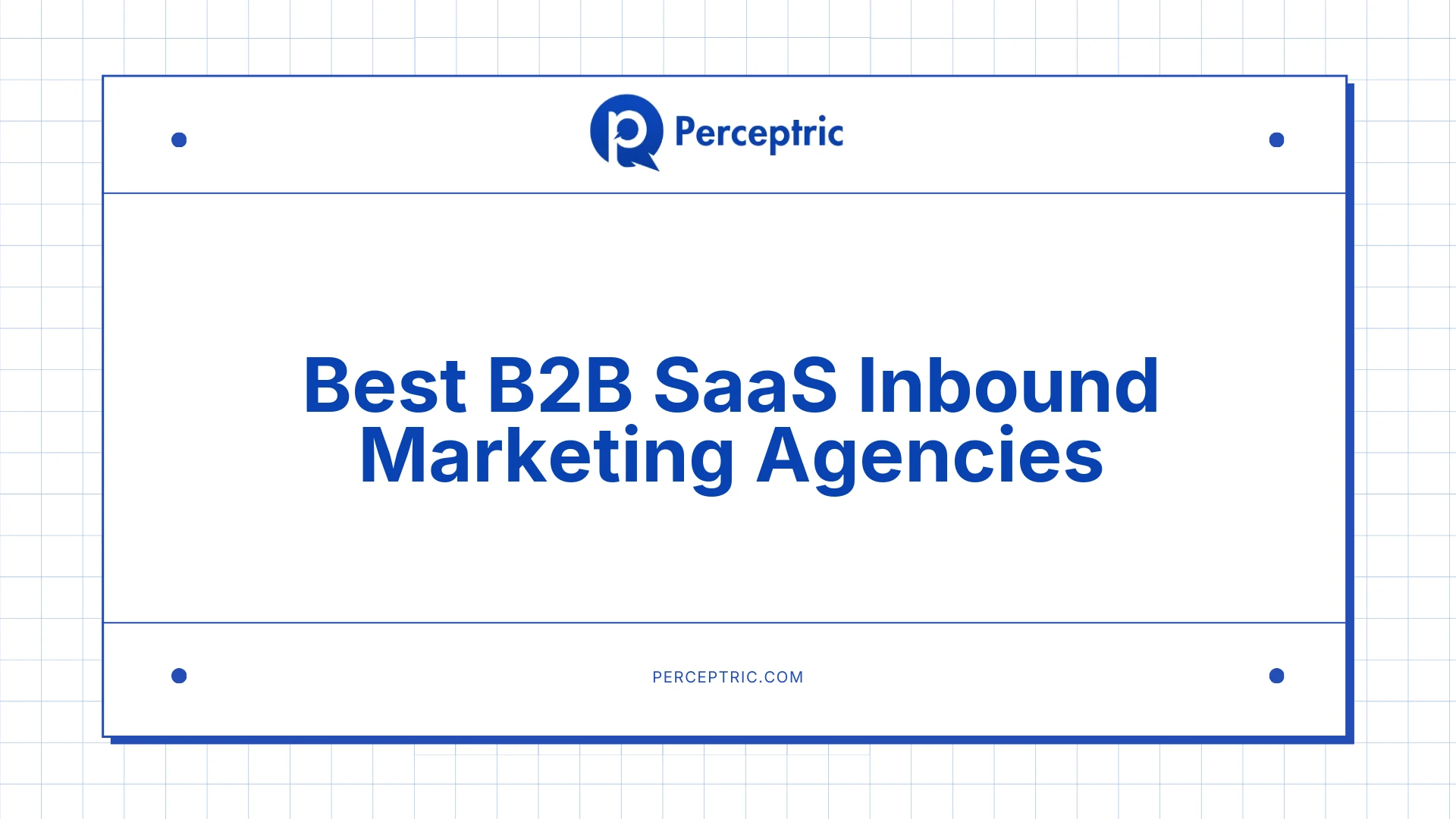 9 Best B2B SaaS Inbound Marketing Agencies