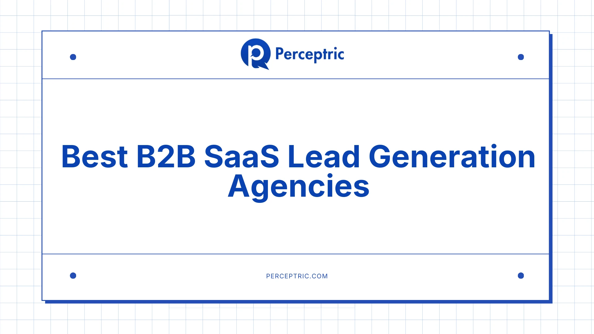 9 Best B2B SaaS Lead Generation Agencies With Proven Track Record