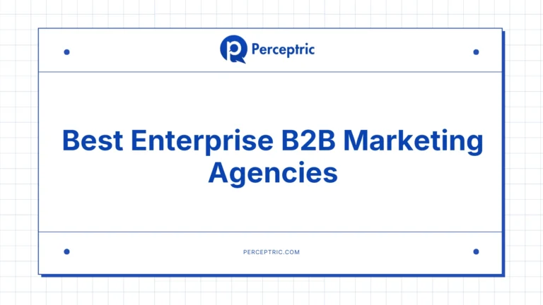 9 Best Enterprise B2B Marketing Agencies With Proven Track Record