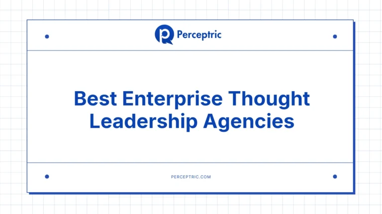 9 Best Enterprise Thought Leadership Agencies With Proven Track Record