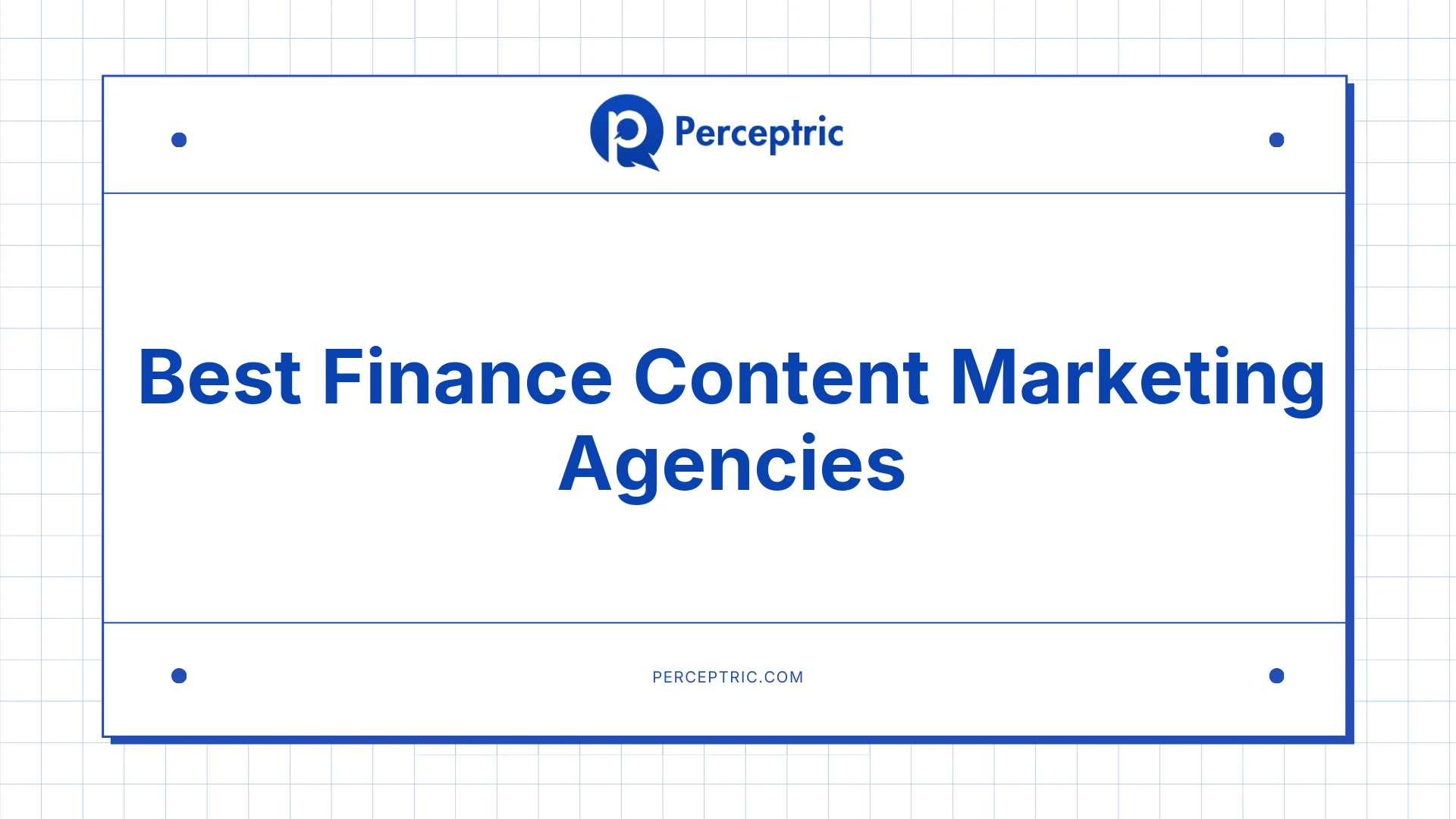 9 Best Finance Content Marketing Agencies With Proven Track Record