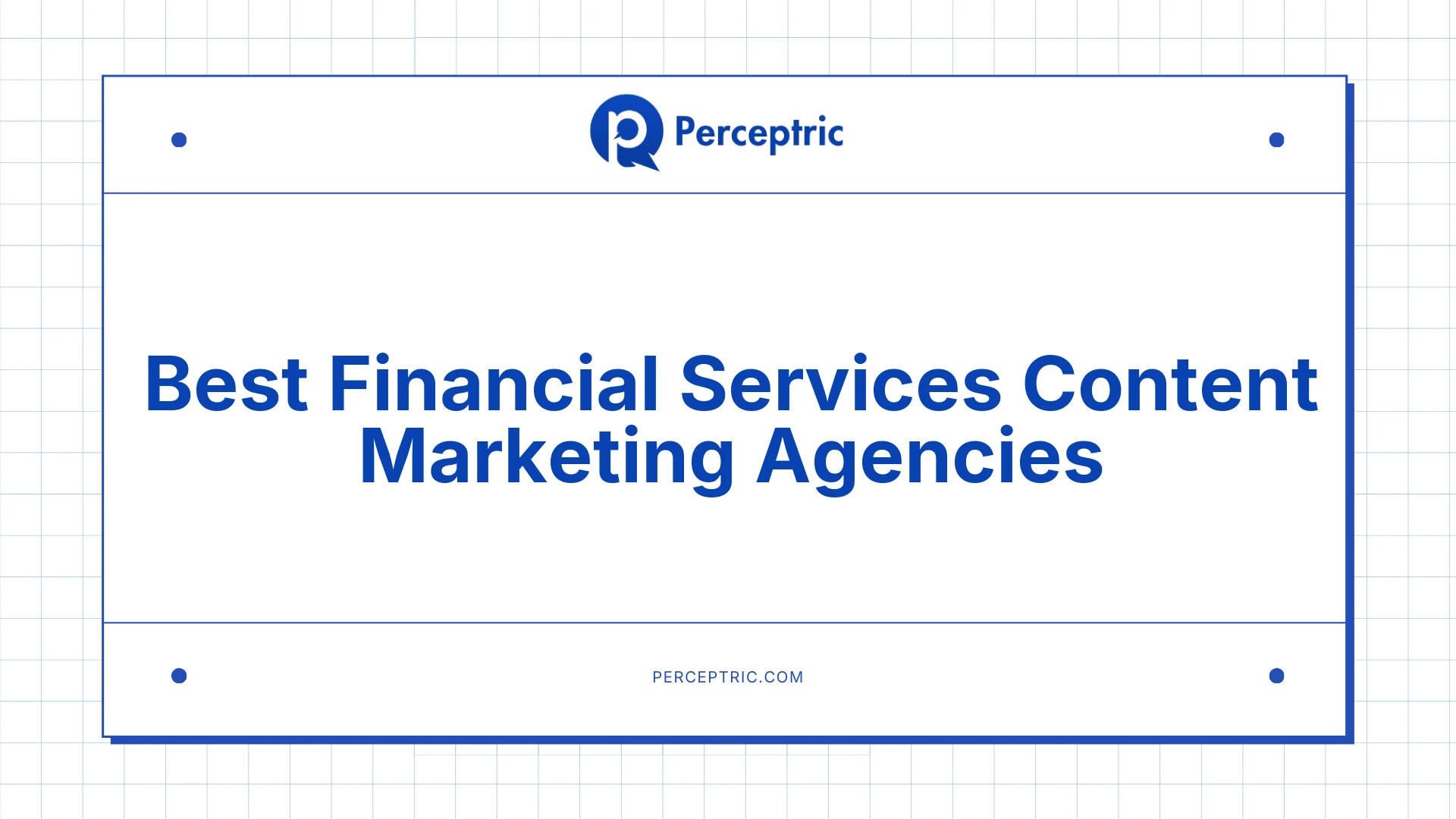 9 Best Financial Services Content Marketing Agencies With Proven Track Record