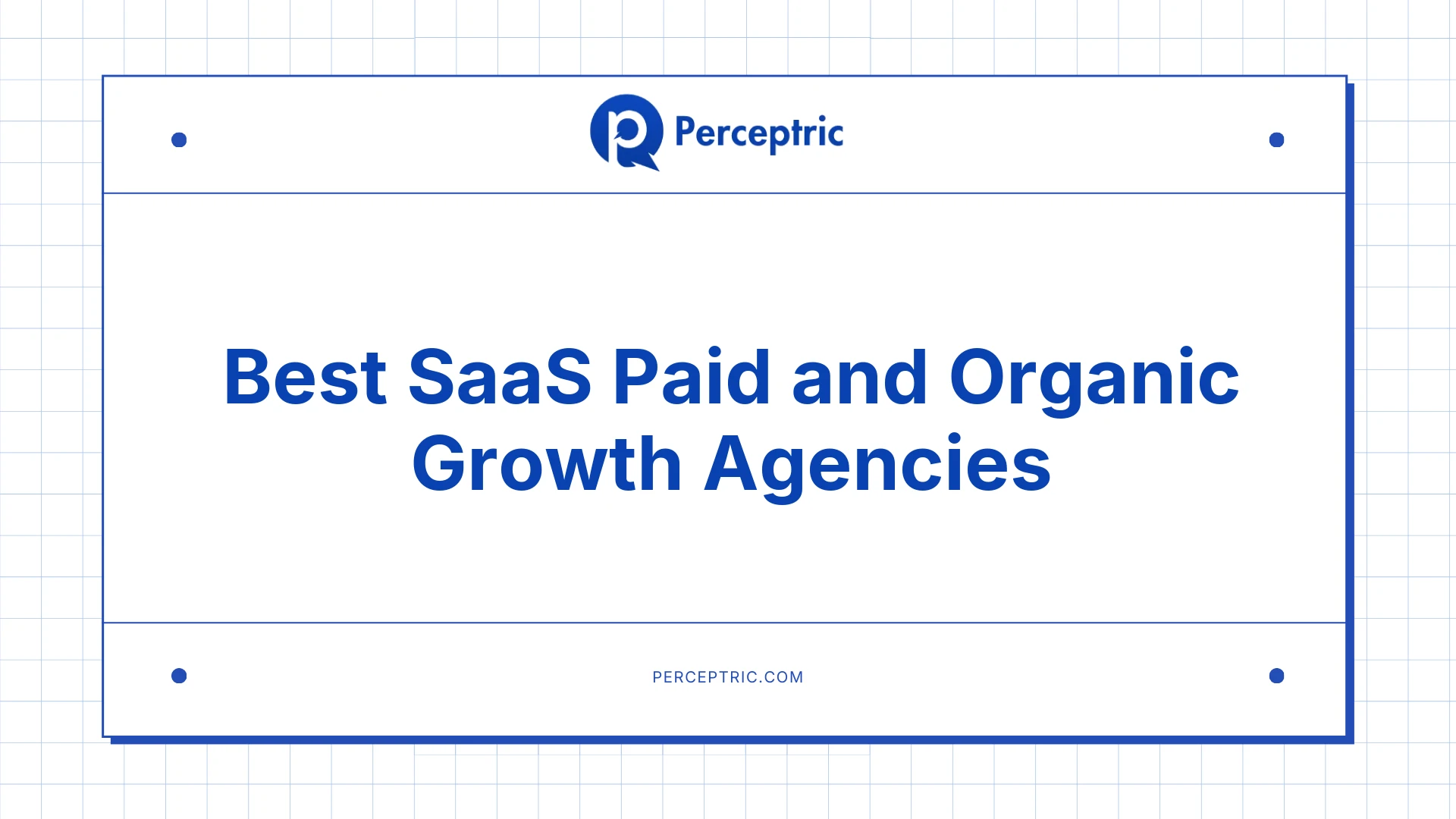 9 Best SaaS Paid and Organic Growth Agencies With Proven Track Record