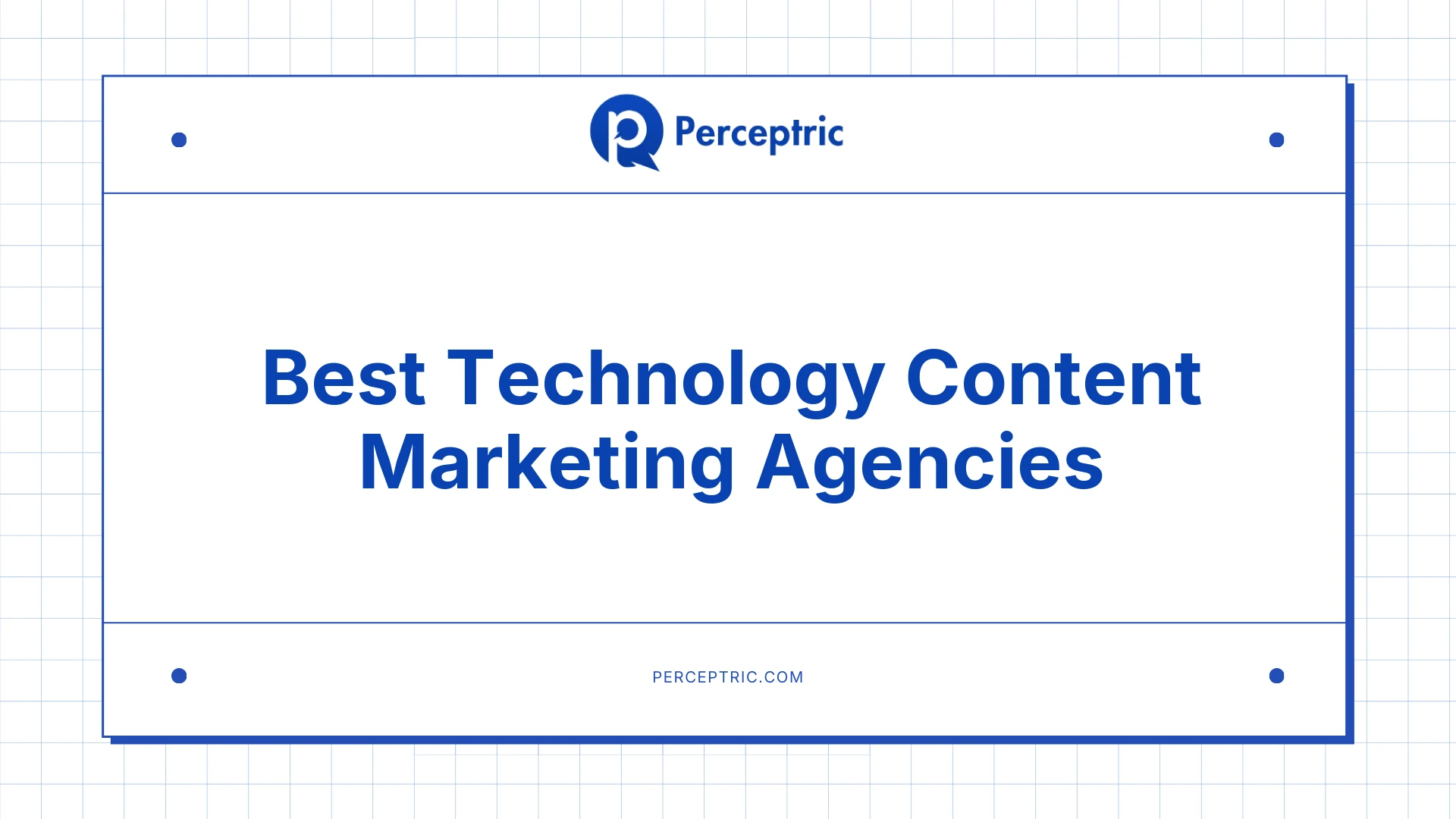 12 Best B2B Technology Content Marketing Agencies With Proven Track Record