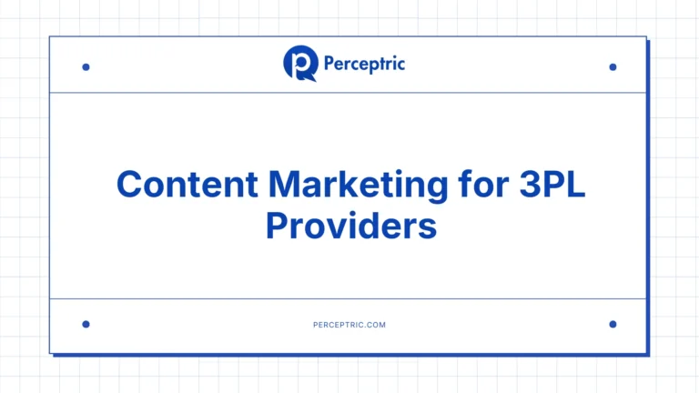 Content Marketing for 3PL Companies: A Complete Guide