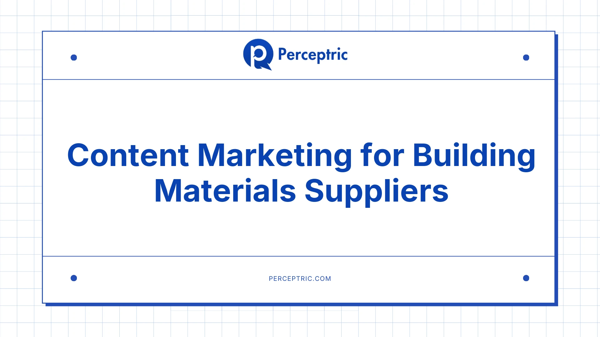 Content Marketing for Building Materials Supplier