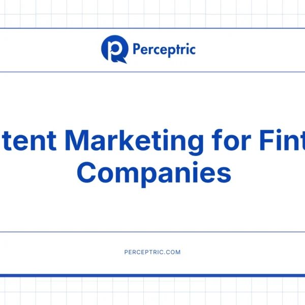 Content Marketing for Fintech Companies: A Complete Guide