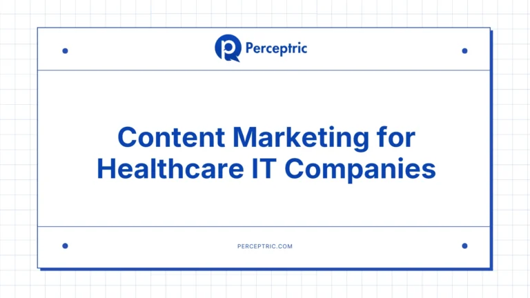 Content Marketing for Healthcare IT: A Complete Guide