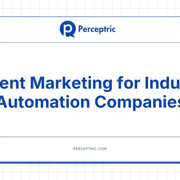 Content Marketing for Industrial Automation: A Complete Guide