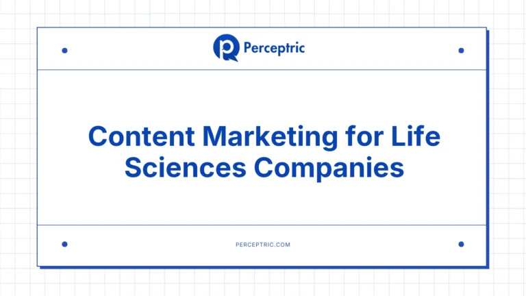 Content Marketing for Life Sciences Companies: A Complete Guide