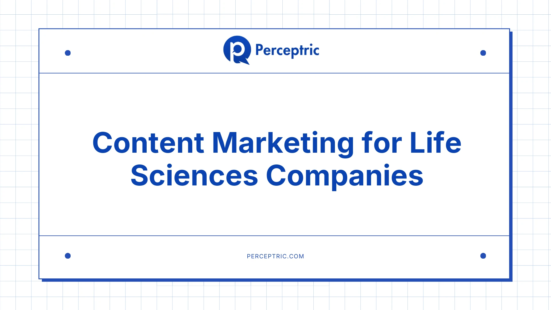 Content Marketing for Life Sciences: A Complete Guide