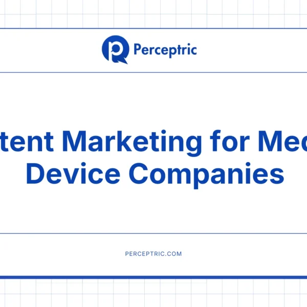 Content Marketing for Medical Devices: A Complete Guide