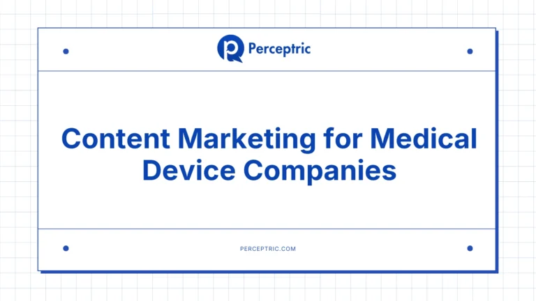 Content Marketing for Medical Devices: A Complete Guide