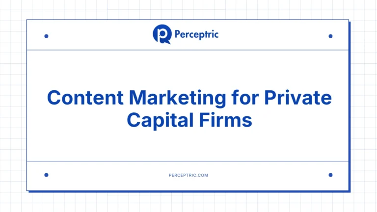 Content Marketing for Private Capital: A Complete Guide