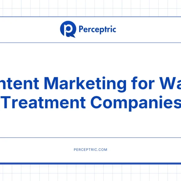 Content Marketing for Water Treatment Companies: A Complete Guide