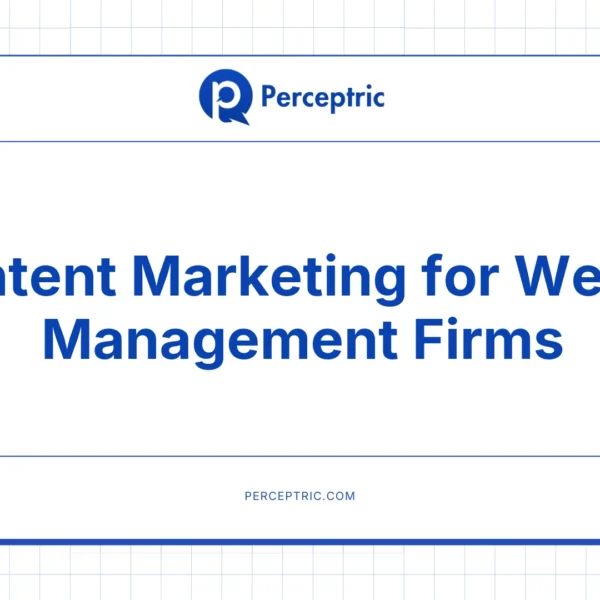 Content Marketing for Wealth Management: A Complete Guide