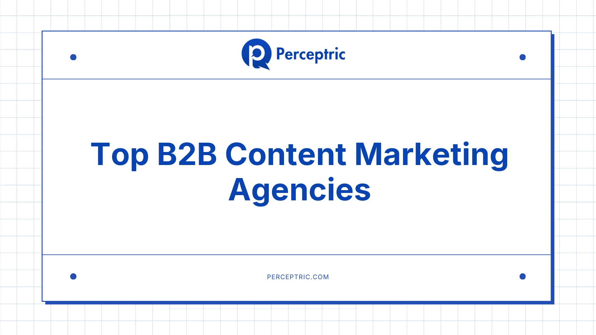 20 Best B2B Content Marketing Agencies You’d Love