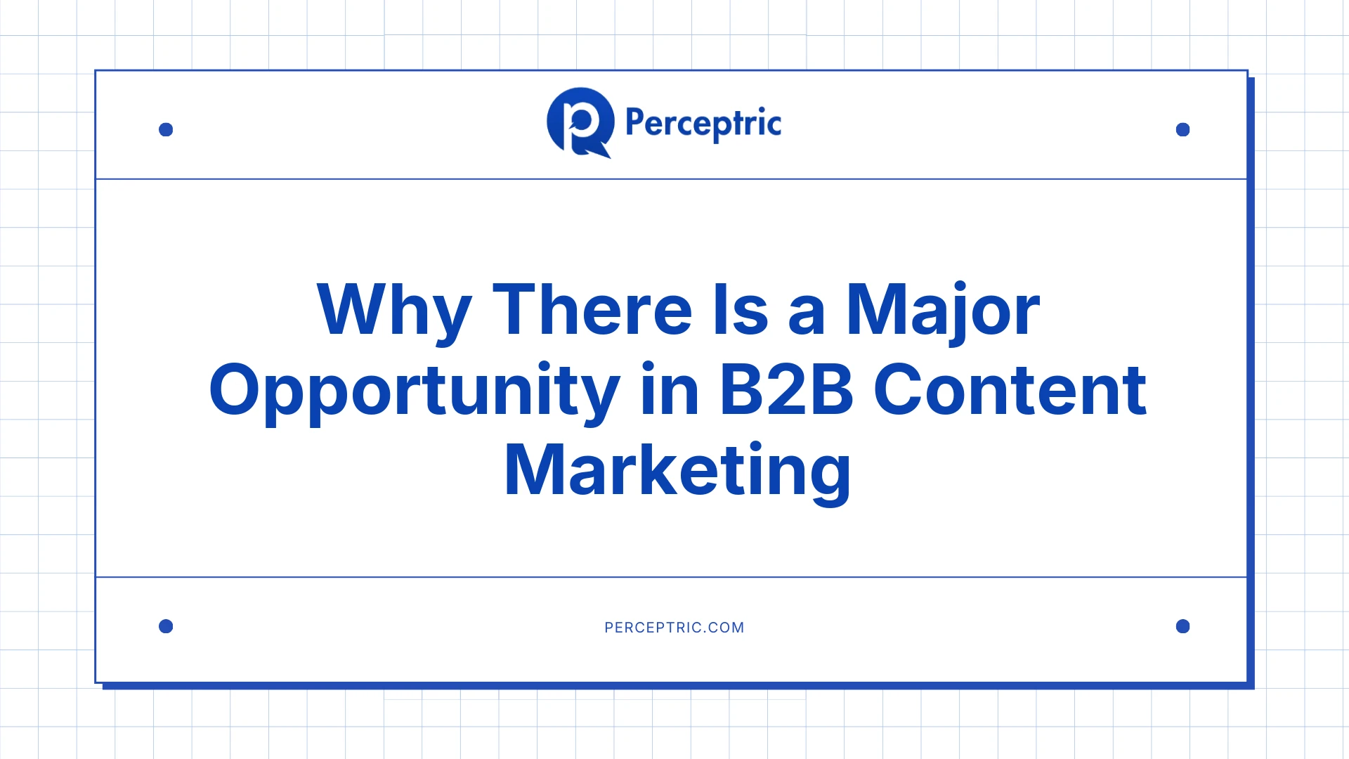why-there-is-a-major-opportunity-in-b2b-content-marketing