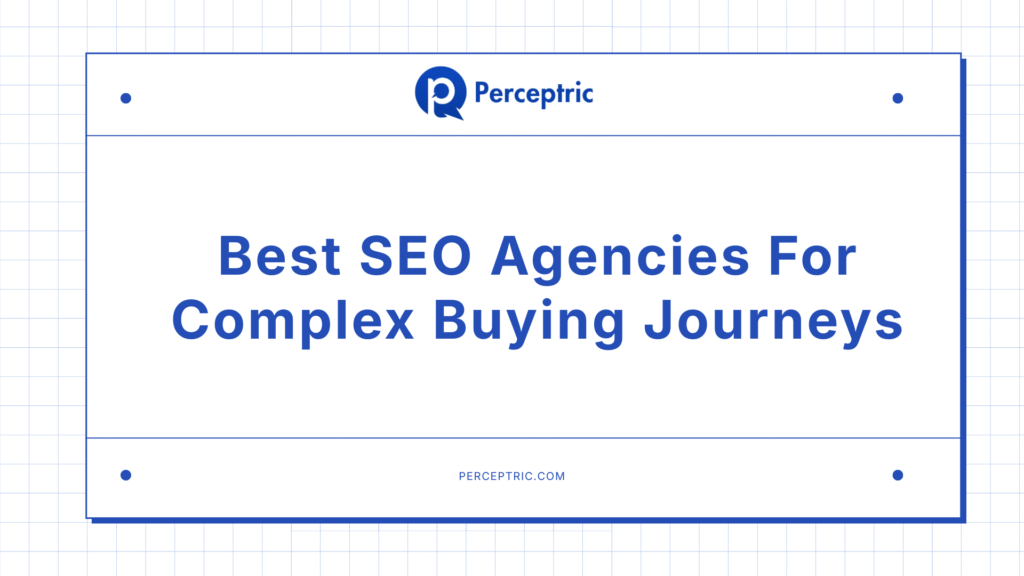 Best SEO Agencies For Complex Buying Journeys