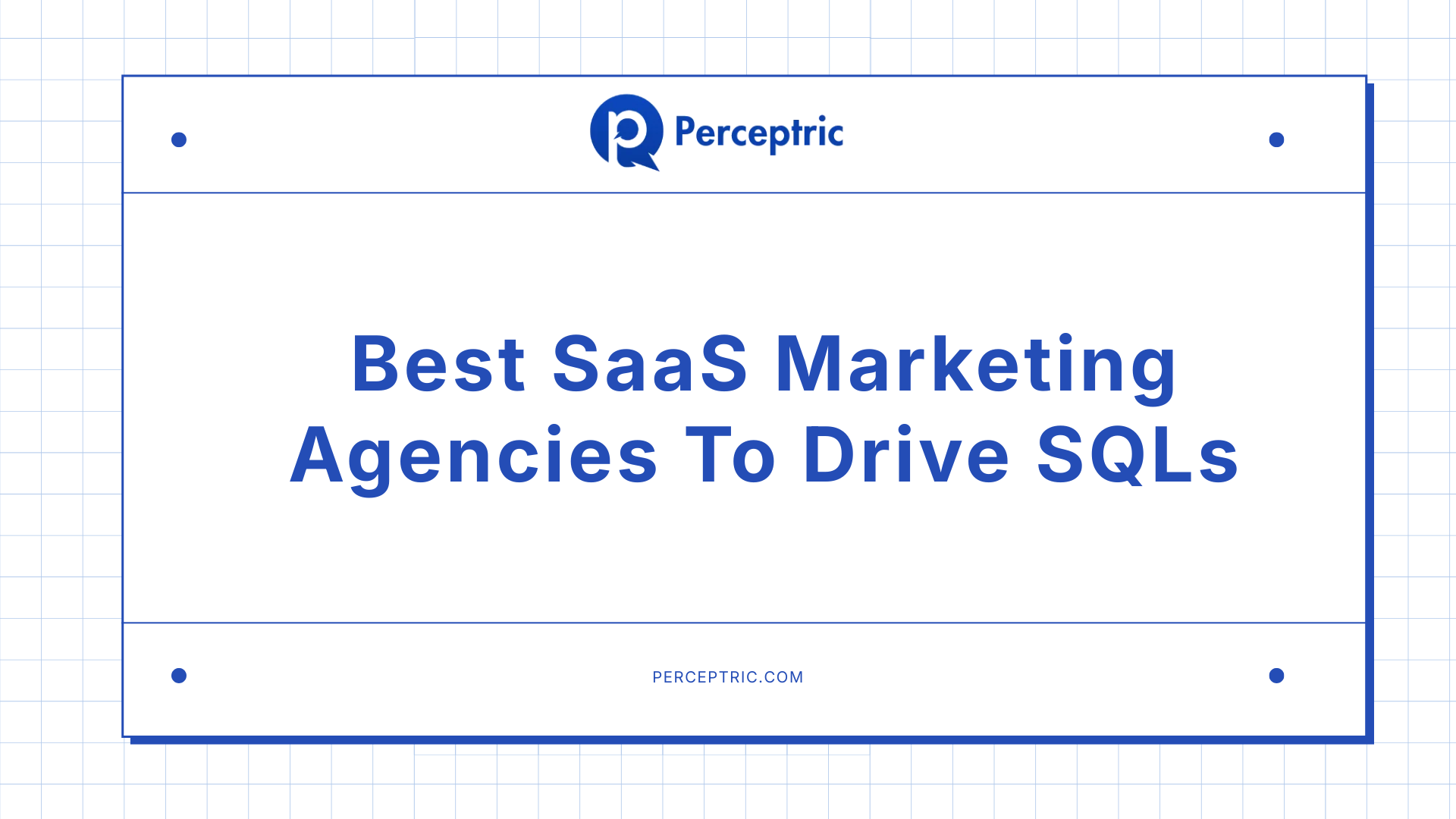21 Best SaaS Marketing Agencies To Drive SQLs